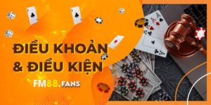 Những Điều Khoản và Điều kiện Quan Trọng Cần Lưu Ý tại FM88